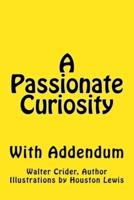 A Passionate Curiosity With Addendum