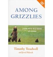 Among Grizzlies : Living With Wild Bears in Alaska