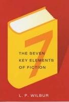 The Seven Key Elements of Fiction