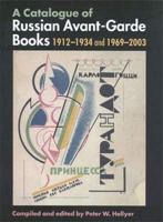A Catalogue of Russian Avant-Garde Books 1912-1934 and 1969-2003