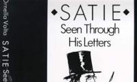 Satie, Seen Through His Letters