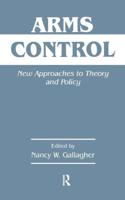 Arms Control : New Approaches to Theory and Policy