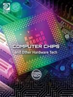 Computer Chips and Other Hardware Tech