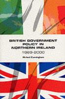 British Government Policy in Northern Ireland, 1969-2000