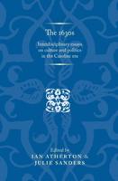 The 1630s: Interdisciplinary Essays on Culture and Politics in the Caroline Era