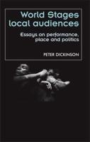 World stages, local audiences: Essays on performance, place, and politics