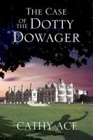 The Case of the Dotty Dowager: A cosy mystery set in Wales