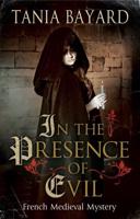 In the Presence of Evil: A French Medieval mystery