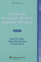 Practicing Persuasive Written & Oral Advocacy