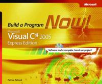 Build a Program Now! Microsoft Visual C# 2005 Express Edition
