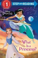 What Is a Princess? (Disney Princess). Step Into Reading(R)(Step 1)