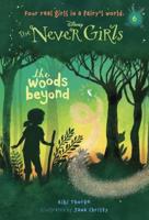 Never Girls #6: The Woods Beyond (Disney: The Never Girls). A Stepping Stone Book Fiction