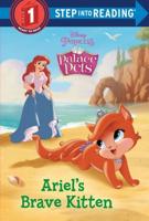 Ariel's Brave Kitten (Disney Princess: Palace Pets). Step Into Reading(R)(Step 1)