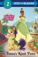Tiana's Kind Pony (Disney Princess: Palace Pets). Step Into Reading(R)(Step 2)