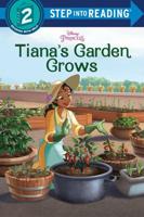 Tiana's Garden Grows (Disney Princess). Step Into Reading(R)(Step 2)