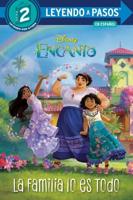 La Familia Lo Es Todo (Family Is Everything Spanish Edition) (Disney Encanto). LEYENDO A PASOS (SIR) Step 2