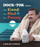 Dock Tok Presents...The Good, the Dad, and the Punny