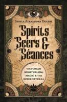 Spirits, Seers & Séances
