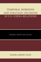 Temporal Horizons and Strategic Decisions in U.S.-China Relations: Between Instant and Infinite