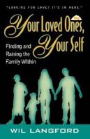 Your Loved Ones, Yourself, Finding and Raising the Family Within