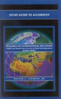 Study Guide to Accompany Dynamics of International Relations, by Walter C. Clemens Jr
