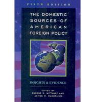 The Domestic Sources of American Foreign Policy
