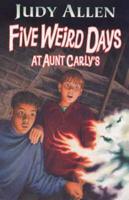 Five Weird Days at Aunt Carly's