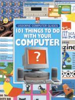 101 Things to Do With Your Computer