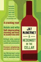 A Hedonist in the Cellar: Adventures in Wine. Jay McInerney
