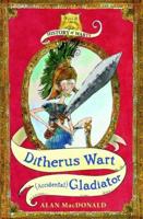 Ditherus Wart, Accidental Gladiator
