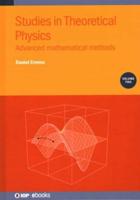 Studies in Theoretical Physics. Volume 2 Advanced Mathematical Methods