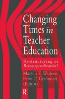 Changing Times In Teacher Education : Restructuring Or Reconceptualising?