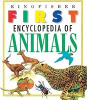 The Kingfisher First Encyclopedia of Animals