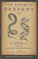 The Cosmic Serpent, DNA and the Origins of Knowledge