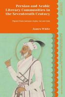 Persian and Arabic Literary Communities in the Seventeenth Century