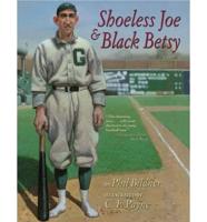 Shoeless Joe & Black Betsy
