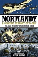 Normandy, a Graphic History of D-Day