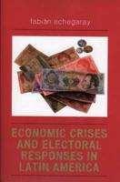 Economic Crises and Electoral Responses in Latin America