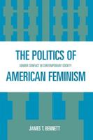 The Politics of American Feminism: Gender Conflict in Contemporary Society