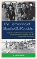 The Dismantling of Brazil's Old Republic
