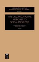 The Organizational Response to Social Problems (Research in Social Problems & Public Policy)