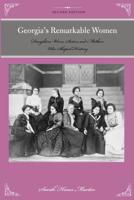 Georgia's Remarkable Women: Daughters, Wives, Sisters, and Mothers Who Shaped History, Second Edition