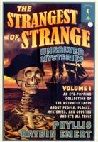 The Strangest of Strange Unsolved Mysteries. Volume 1