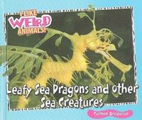 Leafy Sea Dragons and Other Weird Sea Creatures