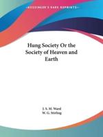 Hung Society Or the Society of Heaven and Earth
