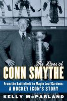 The Lives of Conn Smythe