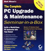 Mark Minasi's the Complete PC Upgrade & Maintenance