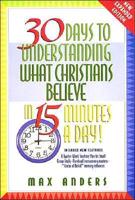 30 Days to Understanding What Christians Believe in 15 Minutes a Day