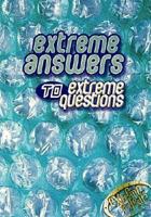 Extreme Answers to Extreme Questions /C Katie E. Gieser ... [Et Al.]