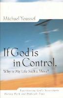 If God Is in Control, Why Is My Life Such a Mess?